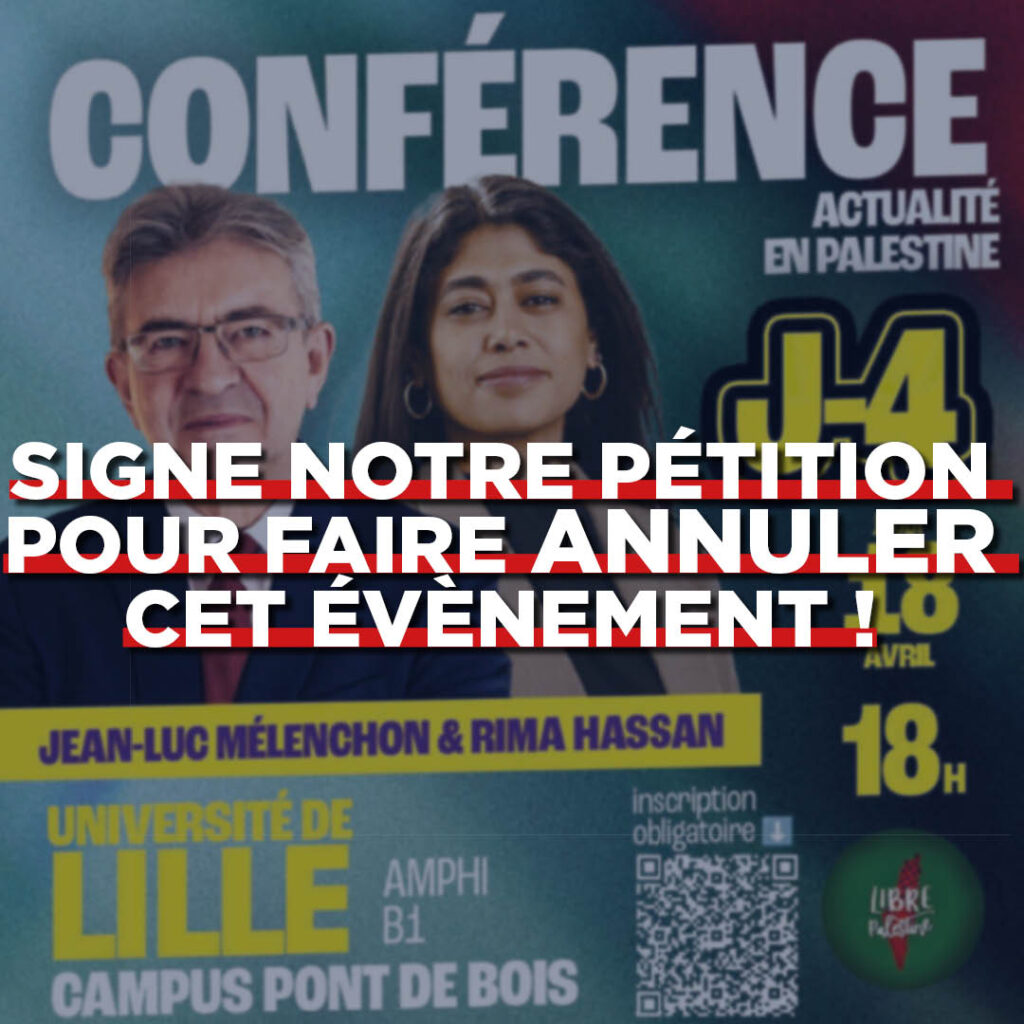 Faisons interdire la réunion Pro-palestine de la France Insoumise avec Jean-Luc Mélenchon et Rima Hassan à l&rsquo;Université de Lille !