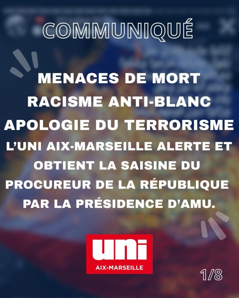 Menace de mort, propos islamistes, racisme anti-blanc : l’UNI Aix-Marseille alerte et obtient la saisine du procureur